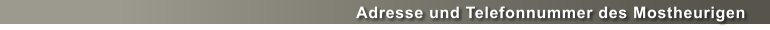 Adresse und Telefonnummer des Mostheurigen